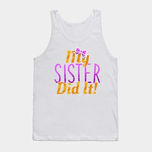 My Sister Did It Funny Siblings Tank Top